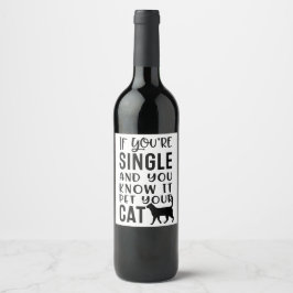 Wenn Sie Single sind und Sie wissen, es Weinetiket Weinetikett