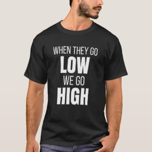 Wenn sie tief gehen, gehen wir hoch Aktivist Einwa T-Shirt