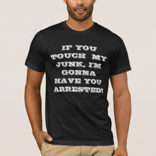 WENN SIE TOUCH MEIN KRAM, ich SIE HABEN WERDEN T-Shirt