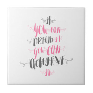 Wenn Sie träumen können, können Sie es schaffen Fliese