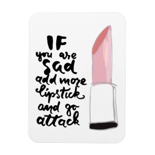 Wenn Sie traurig sind, fügen Sie mehr Lipstick hin Magnet