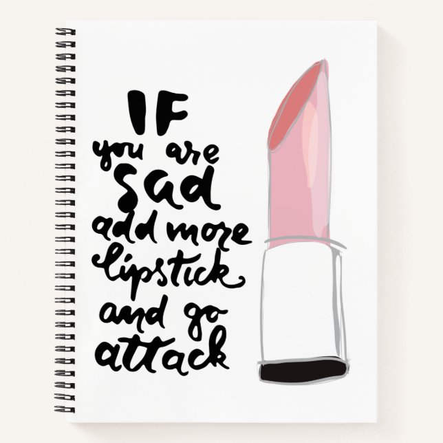 Wenn Sie traurig sind, fügen Sie mehr Lipstick hin Notizbuch (Vorderseite)