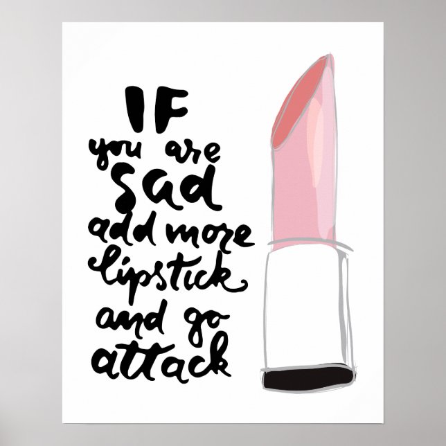 Wenn Sie traurig sind, fügen Sie mehr Lipstick hin Poster (Vorne)