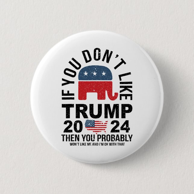 Wenn Sie Trump 2024 nicht mögen, dann werden Sie w Button (Vorderseite)