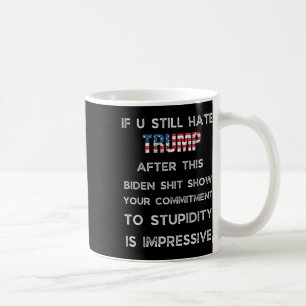 Wenn Sie Trump nach dieser Biden-Show immer noch h Kaffeetasse