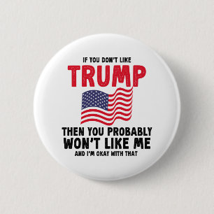 wenn Sie Trump nicht mögen, dann haben Sie wahrsch Button