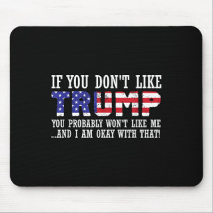 Wenn Sie Trump nicht mögen, dann mögen Sie mich Mousepad