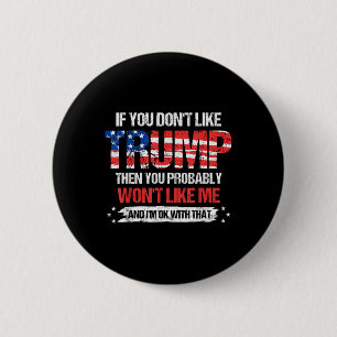 Wenn Sie Trump nicht mögen, dann mögen Sie wahrsch Button