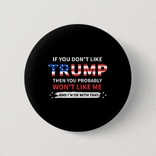 Wenn Sie Trump nicht mögen, dann mögen Sie wahrsch Button