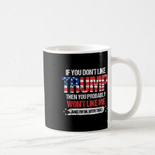Wenn Sie Trump nicht mögen, dann mögen Sie wahrsch Kaffeetasse