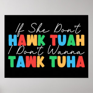 Wenn sie Tuah nicht hat, will ich nicht Tawk Tuha. Poster