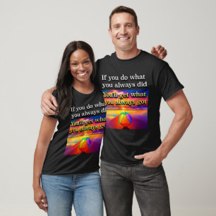 Wenn Sie tun, was Sie immer getan haben OM Slogan  T-Shirt