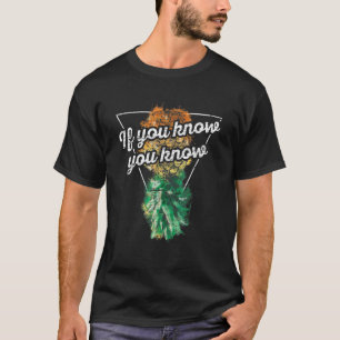 Wenn Sie wissen, Sie wissen, Upside Down Ananas Sw T-Shirt