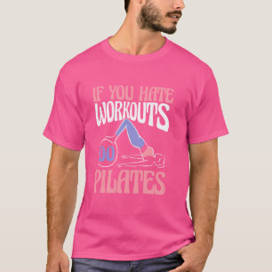 Wenn Sie Workouts verhasst, dann pilates Lehrer Ko T-Shirt