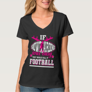 Wenn Snowboarden einfach wäre, würden sie es Fußba T-Shirt