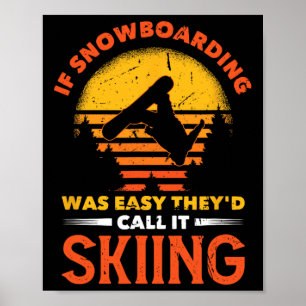 Wenn Snowboarden einfach wäre, würden sie es Skifa Poster