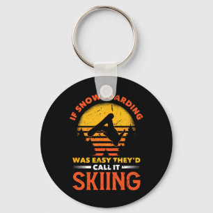 Wenn Snowboarden einfach wäre, würden sie es Skifa Schlüsselanhänger