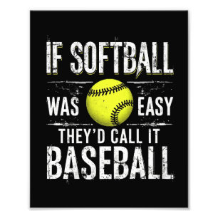 Wenn Softball einfach wäre, würden sie es Baseball Fotodruck
