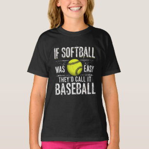 Wenn Softball einfach wäre, würden sie es Baseball T-Shirt