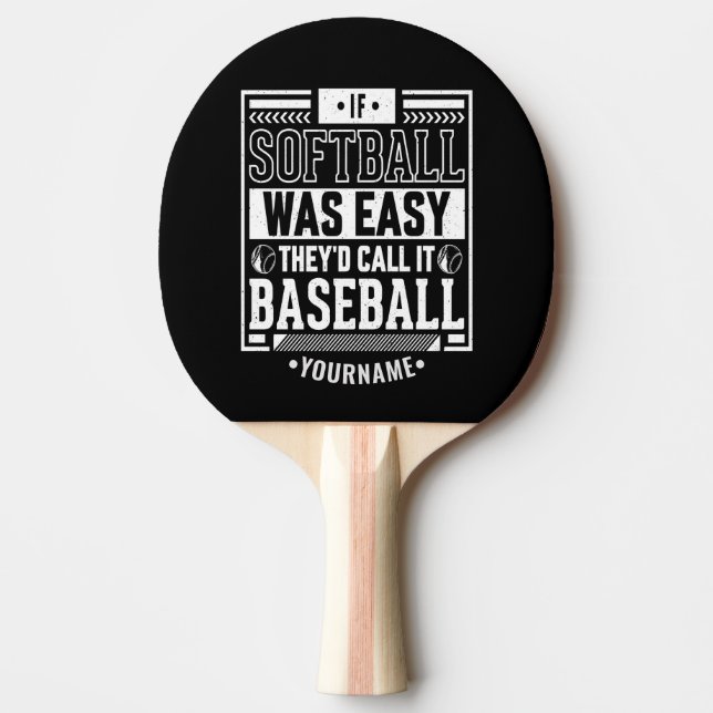 Wenn Softball einfach wäre, würden sie es Baseball Tischtennis Schläger (Vorderseite)