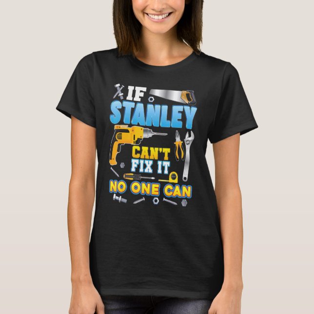 Wenn Stanley es nicht reparieren kann, kann nieman T-Shirt (Vorderseite)