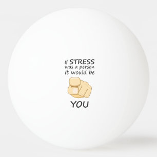 Wenn Stress eine Person war Tischtennisball