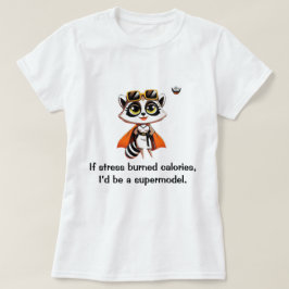 Wenn Stress Kalorien verbrannt T-Shirt