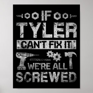 Wenn Tyler es nicht reparieren kann, sind wir alle Poster
