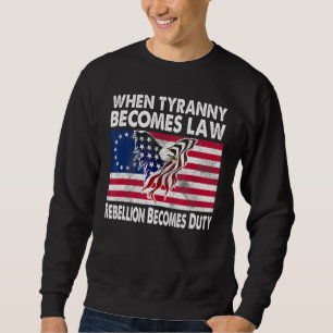 Wenn Tyrannei Gesetz wird, wird die Rebellion zur Sweatshirt