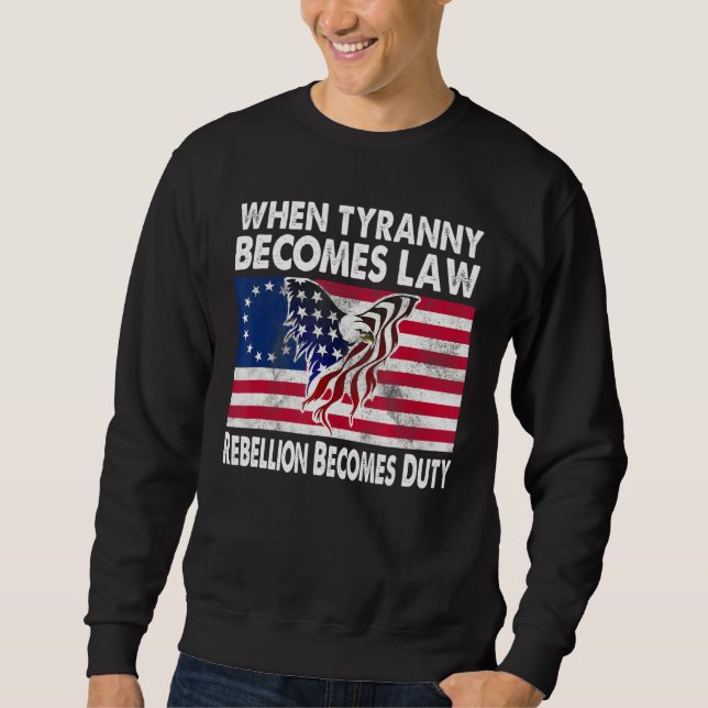 Wenn Tyrannei Gesetz wird, wird die Rebellion zur  Sweatshirt (Vorderseite)