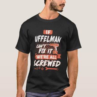 Wenn UFFELMAN es nicht reparieren kann, sind wir a T-Shirt
