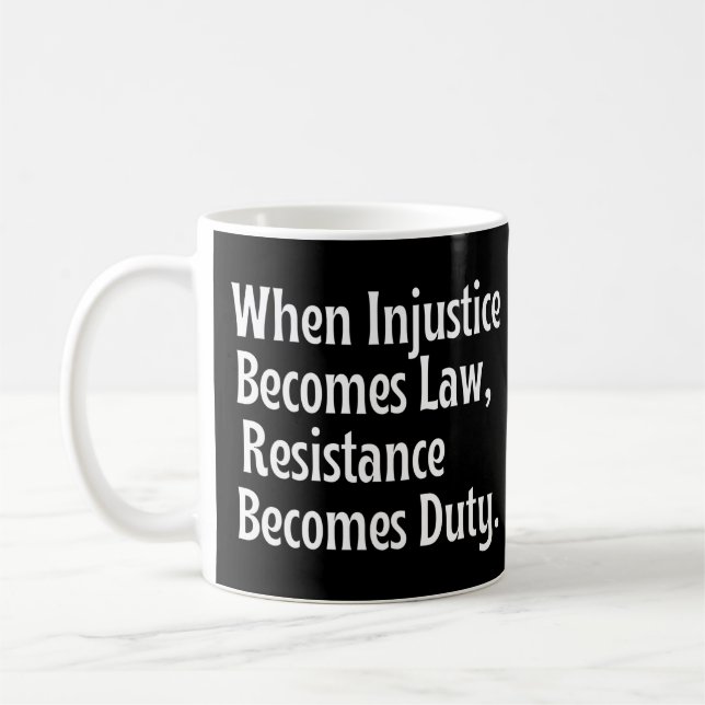 Wenn Ungerechtigkeit Gesetz wird, wird Widerstand  Kaffeetasse (Links)