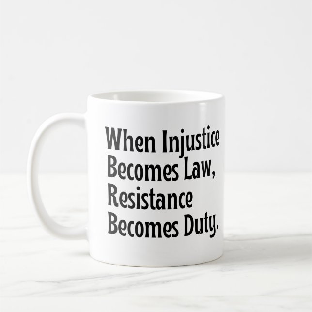 Wenn Ungerechtigkeit Gesetz wird, wird Widerstand  Kaffeetasse (Links)