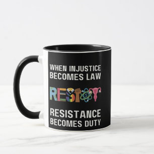 Wenn Ungerechtigkeit Gesetz wird, wird Widerstand Tasse