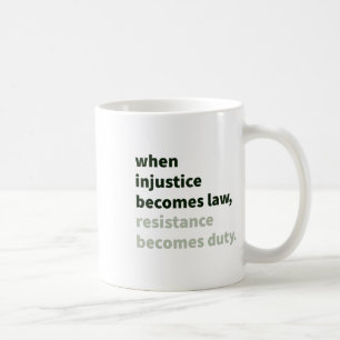 Wenn Ungerechtigkeit Recht wird - Widerstand wird Kaffeetasse