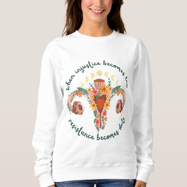 Wenn Ungerechtigkeit wird Gesetz pro choice Pro Ro Sweatshirt (Vorderseite)