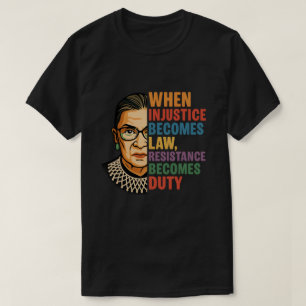 Wenn Ungerechtigkeit zum Gesetz wird, wird Widerst T-Shirt