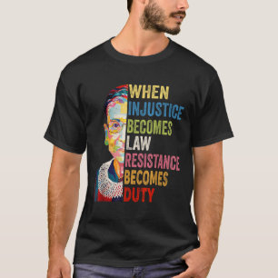 Wenn Ungerechtigkeit zum Gesetz wird, wird Widerst T-Shirt