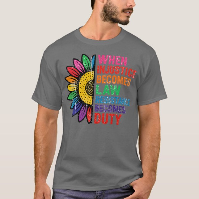 WENN UNGERECHTIGKEIT ZUM GESETZ WIRD, WIRD WIDERST T-Shirt (Vorderseite)