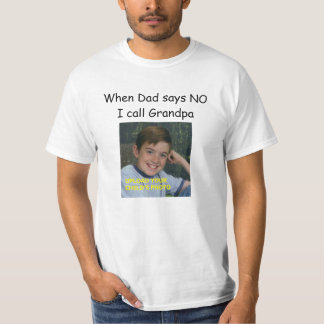 Wenn Vater NEIN sagt, rufe ich Großvater an T-Shirt