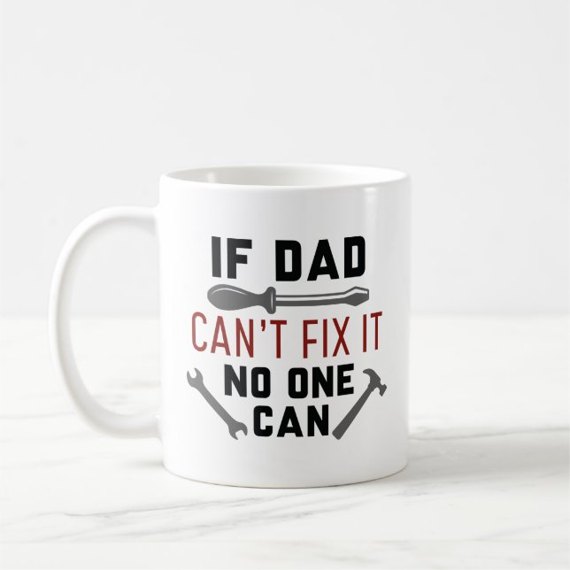 Wenn Vater nicht reparieren kann, kann es niemand  Kaffeetasse (Links)