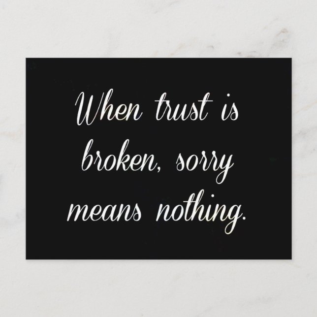 WENN VERTRAUEN BROKEN IST, BEDEUTET SORRY NICHTS G POSTKARTE (Vorderseite)
