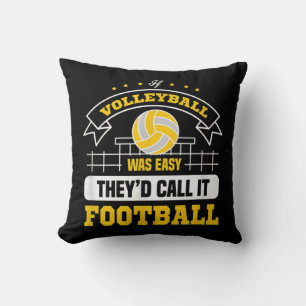 Wenn Volleyball einfach war, würden sie es Footbal Kissen