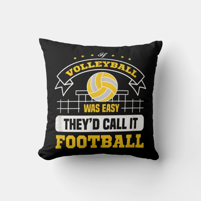 Wenn Volleyball einfach war, würden sie es Footbal Kissen (Vorderseite)