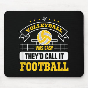 Wenn Volleyball einfach war, würden sie es Footbal Mousepad
