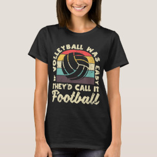 Wenn Volleyball einfach wäre, würden sie es Fußbal T-Shirt