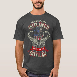 Wenn Waffen geächtet sind, werde ich ein Gesetzlos T-Shirt