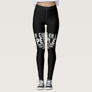 Wenn Waffen Menschen töten, vermuten wir, dass Bl Leggings