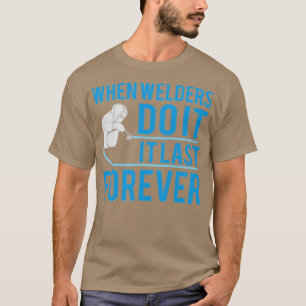 Wenn Welders das tun T-Shirt
