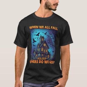 Wenn wir alle einschlafen, spukt es im Haus, gruse T-Shirt